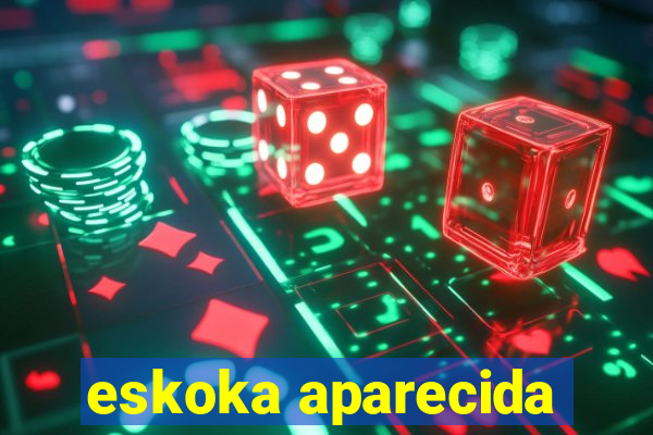 eskoka aparecida